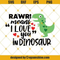 Rawr Means I love You In Dinosaur Svg, Valentine Svg, Valentines Day Svg, Dinosaur Svg, Roar Svg, Rawr Svg, Dino Svg