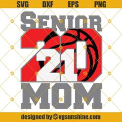Senior 2021 Svg, Senior mom Svg, Senior Basketball Svg, Basketball Svg Png Dxf Eps