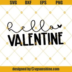Valentine Svg, Hello Valentine Svg, Valentines Day Svg, Valentines Svg Designs, Valentines Cut Files, Cricut Cut Files, Silhouette Cut Files