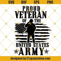 Proud Veteran of the United States Army Svg, Military Svg, Veteran Svg, US Veteran Svg, Gift for Veteran Dad Svg, Veterans Day Svg, Veteran American Flag Svg
