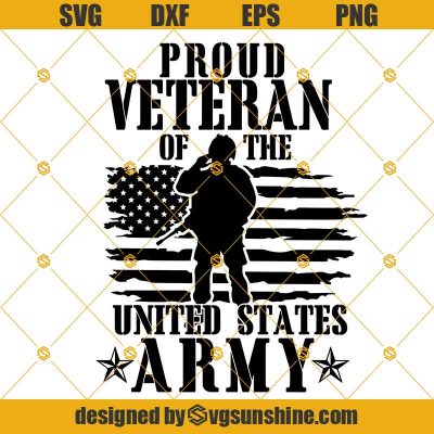 Proud Veteran of the United States Army Svg, Military Svg, Veteran Svg ...