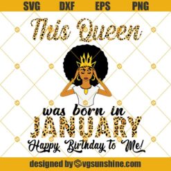 This Queen Was Born In January Svg, Birthday Svg, Born In January Svg, January Queen Svg, Black Queen Svg, Black Queen Birthday Svg, Black Girl Birthday Svg