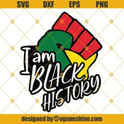 I am Black History SVG, Black Lives Matter SVG, African American SVG, Black Power SVG PNG DXF EPS File For Cricut, Silhouette Instant Downloads