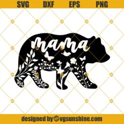 Mama Bear Floral SVG, Mommy SVG, Mom SVG, Mama SVG, Bear Mama SVG, Bear SVG, Bear Flowers SVG PNG DXF EPS Cricut & Silhouette
