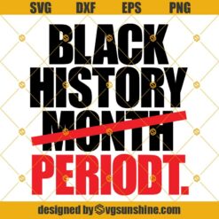 Black History Month Periodt SVG DXF EPS PNG Cut Files Clipart Cricut Instant Download