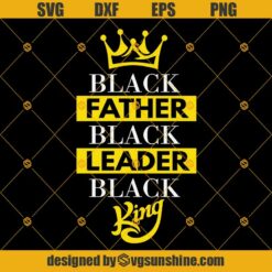 Black Father Black Leader Black King SVG DXF EPS PNG Cut Files Clipart Cricut Instant Download