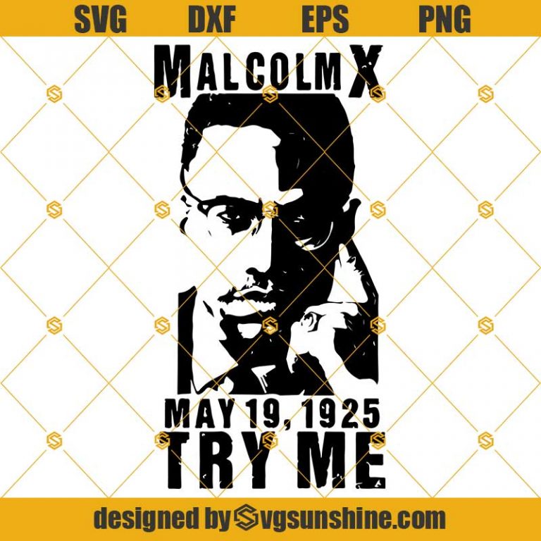 Malcolm X Try Me Svg, Malcolm X Svg, Black History Svg, Malcolm X Quote Svg Sunshine