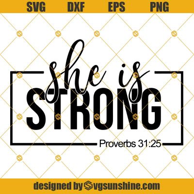 She Is Strong Proverbs 31:25 Bible Verse SVG DXF EPS PNG Cut Files ...