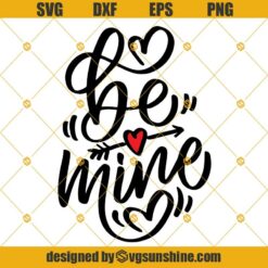 Be Mine Happy Valentines Day SVG DXF EPS PNG Cut Files Clipart Cricut Instant Download