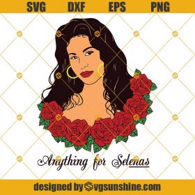 Anything For Selenas Roses SVG, Selena SVG, Selena Quintanilla SVG ...