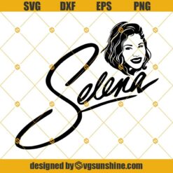 Selena Quintanilla SVG, Selena SVG PNG DXF EPS file for Cricut and Silhouette