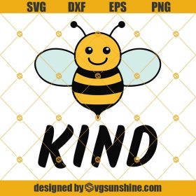 Bee Kind SVG, Be Kind SVG, Bee SVG DXF EPS PNG Cut Files Clipart Cricut ...