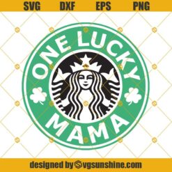 One Lucky Mama St Patricks day Svg, Starbucks logo Svg, Mama Svg, Mom Svg, Lucky mama Svg, St. Patrick’s Day Svg