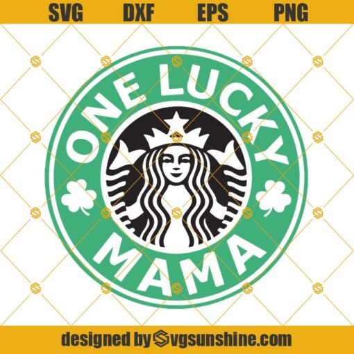 One Lucky Mama St Patricks day Svg, Starbucks logo Svg, Mama Svg, Mom Svg, Lucky mama Svg, St. Patrick’s Day Svg