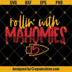 Rollin' With Mahomies 15 SVG, Kansas City Chiefs SVG, Kansas City SVG, Football Fans SVG PNG DXF EPS