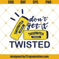 Don't Get It Twisted Tea SVG, Twisted Tea Original SVG, Twisted Tea SVG DXF EPS PNG Cut Files Clipart Cricut Silhouette