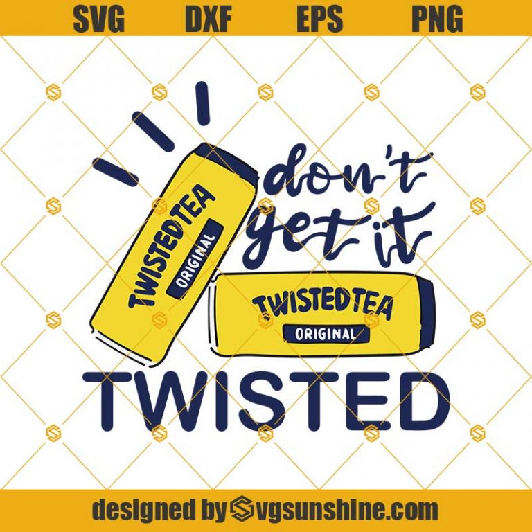 Don't Get It Twisted Tea SVG, Twisted Tea Original SVG, Twisted Tea SVG ...