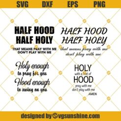 Half Hood Half Holy SVG, Holy With a Hint of Hood Pray With Me Don't Play With Me SVG, Holy Enough To Pray For You Hood Enough To Swing On You SVG