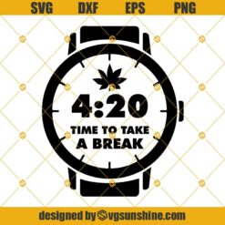 420 Watch Svg, 420 Time To Take A Break Svg, Weed Tray png file, Cannabis svg, Weed Quotes, Marijuana SVG, Dope png, Silhouette, Blunt Svg, Weed Tray png file, Cannabis svg, Weed Quotes, Marijuana SVG, Dope png, Silhouette, Weed Smoking Weed SVG, Cannabis SVG, 420 SVG, Marijuana SVG DXF EPS PNG