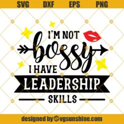 Im Not Bossy I have Leadership Skills Svg, Leadership Svg