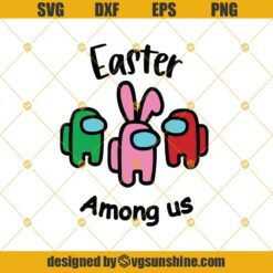 Easter Among Us SVG, Among Us Bunny SVG, Easter SVG, Bunny SVG, Kids Easter SVG, Imposter Game Among Us Easter SVG