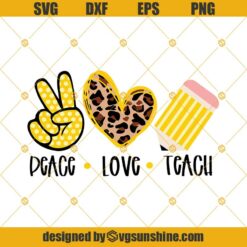 Peace Love Teach SVG DXF EPS PNG, Teach SVG, Teacher Appreciation SVG , Teacher SVG Instant Download Cut File