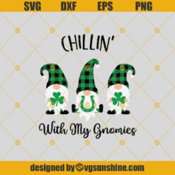 Chillin With My Gnomies SVG, Gnomes SVG, St Patricks Day Gnomes SVG, St Patricks Day SVG PNG DXF EPS