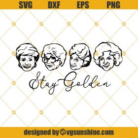 Stay Golden Girls SVG, EPS PNG DXF Instant Download Digital, Squad Goal ...