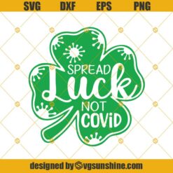 Covid St Patricks Day SVG, Spread Luck Not Covid SVG, St Patricks Day 2021 SVG, Shamrock SVG, Quarantine SVG, Lucky Clover SVG