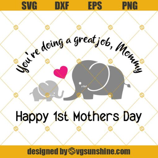First Mothers Day Elephant SVG PNG DXF EPS Digital Download, Happy 1st Mothers Day SVG, Mom SVG, Elephant Mothers Day SVG