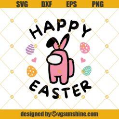 Happy Easter Among Us SVG, Easter SVG, Among Us Easter 2021 SVG