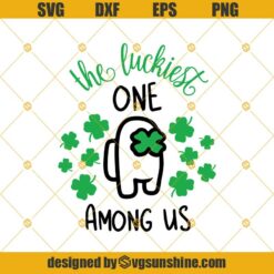 The Luckiest One Among Us SVG, Lucky Among Us SVG, Clover SVG, St. Patrick's Day SVG, Among Us With Shamrock SVG