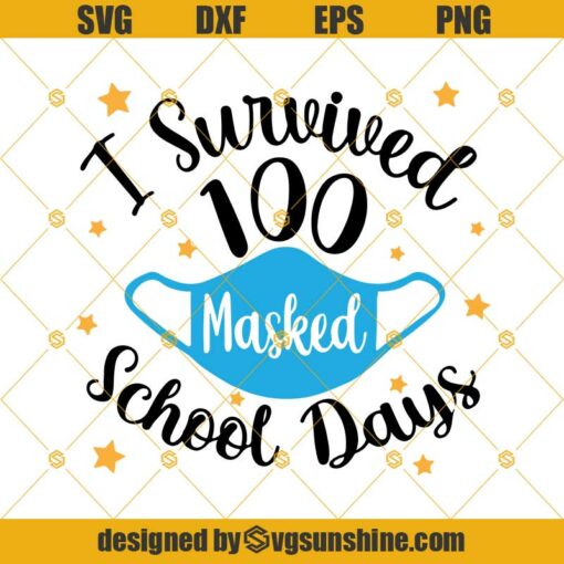 I Survived 100 Masked School Days SVG, 100 Days Of School SVG DXF EPS PNG Cut Files Clipart Cricut Silhouette