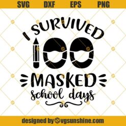I Survived 100 Masked School Days SVG, 100 Days Of School SVG, Files For Cricut