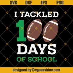 I Tackled 100 Days Of School SVG, Football SVG, Boy 100th Day Of School SVG PNG DXF EPS File for Cricut & Silhouette