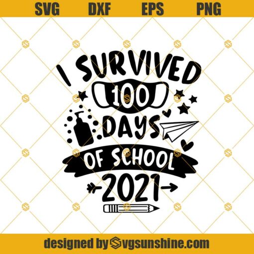 I Survived 100 Days of School 2021 SVG, Teacher SVG, Mask 100 Days Virtual Online 100 Days Of School SVG PNG DXF EPS