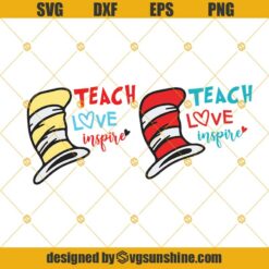 Teach Love Inspire SVG, Teacher SVG, Dr Seuss SVG, Love SVG, Cat In The Hat SVG, Instant Download, Silhouette Cameo