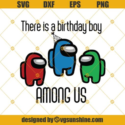 There Is A Birthday Boy Among Us SVG, Birthday Boy SVG, Among Us SVG PNG DXF EPS Cricut, Silhouette Digital Download
