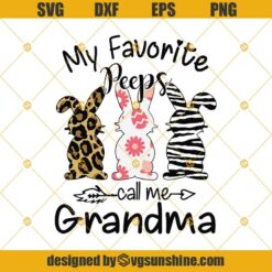 My Favorite Peeps Call Me Grandma SVG, Grandma Easter SVG, Grandma Bunny SVG, Easter SVG, Easter Gift For Grandma SVG, Mothers Day SVG