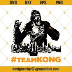 Team Kong SVG, Godzilla Vs Kong SVG, Kong SVG, King Kong SVG, Godzilla Kong SVG, Kong PNG DXF EPS