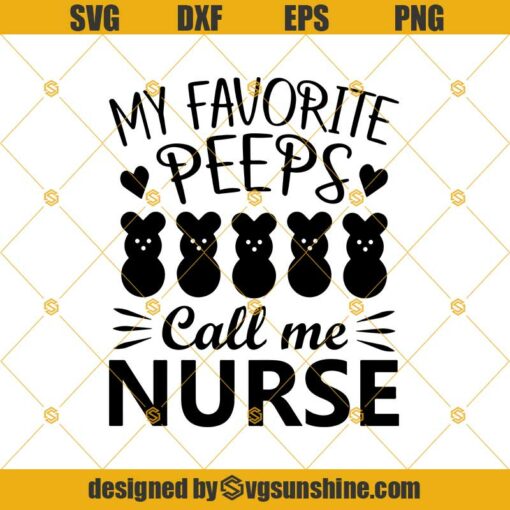 My Favorite Peeps Call Me Nurse SVG, Peeps SVG,Nurse SVG, Easter SVG