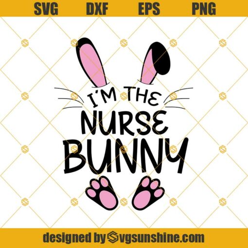 I’m The Nurse Bunny SVG, Nurse Easter SVG, Easter Bunny SVG, Nurse Gifts, Nurse SVG, Bunny SVG