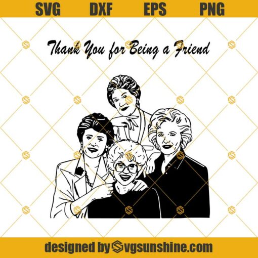 Golden Girls Thank You For Being A Friend SVG DXF EPS PNG Cut Files Clipart Cricut Silhouette