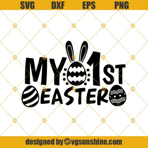 My First Easter SVG, Easter SVG, 1st Easter SVG, Easter Bunny SVG, Easter Baby SVG, Easter Egg SVG Silhouette Cricut