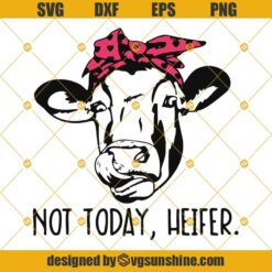 Cow Not Today Heifer SVG, Cute Cow SVG,  DXF EPS PNG Cut Files Clipart Cricut Silhouette