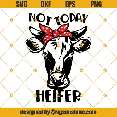 Not Today Heifer Svg, Cow Svg, Funny Farm Animal Svg, Cut File For 