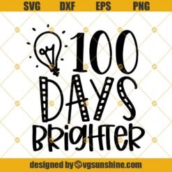 100 Days Brighter SVG, 100th Day Of School SVG Cut File, Light Bulb SVG, DXF EPS PNG, Silhouette Or Cricut