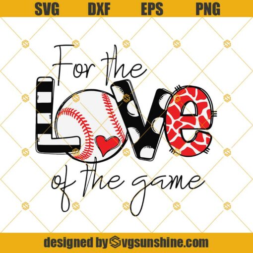 Baseball SVG, Baseball Mom SVG, For the Love Of The Game SVG, Love Baseball SVG EPS PNG DXF