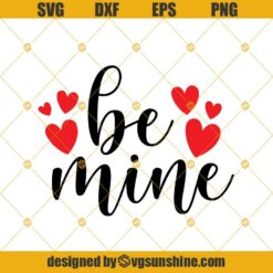 Be Mine SVG, Valentines Day SVG, Valentines Heart SVG, Valentine's Day Cut File, Heart SVG, Valentine SVG, Instant Download