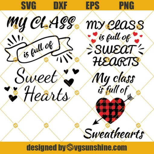 My Class is Full of Sweat hearts SVG Bundle, Teacher Valentine’s SVG, Valentine School Quote SVG, Cricut Cut Files